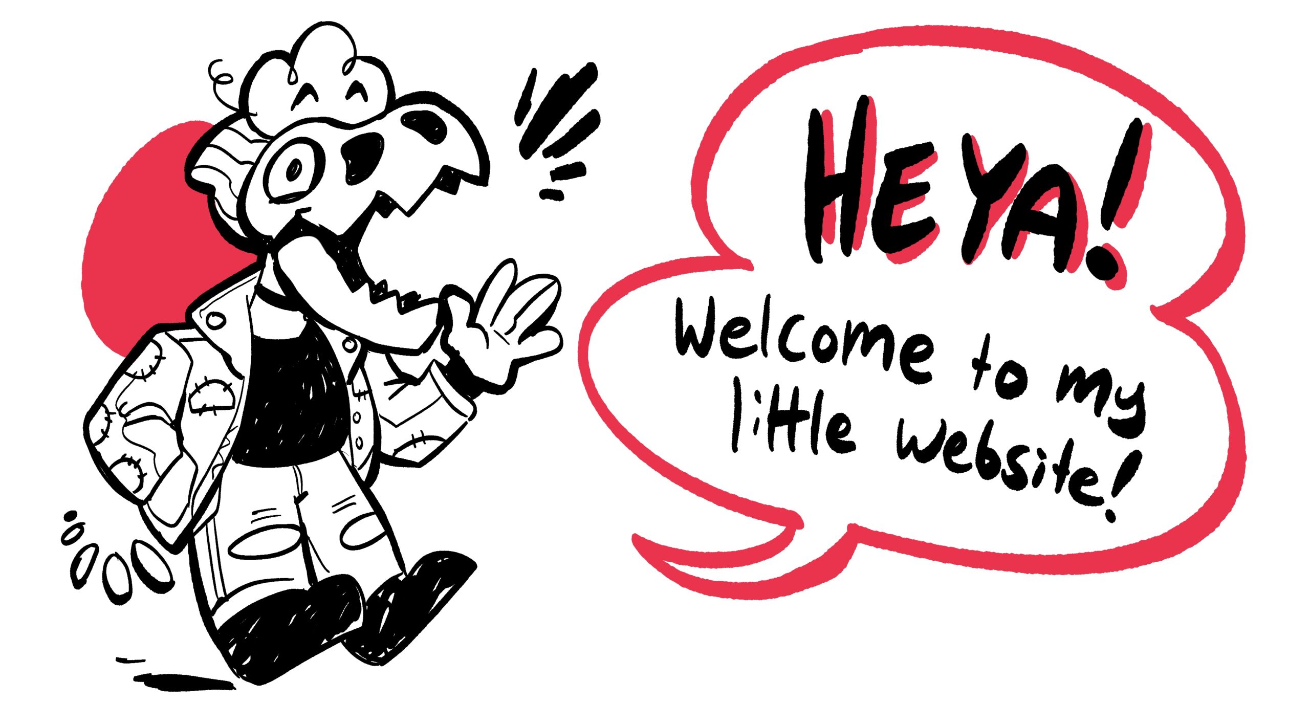 A drawing of a character with dinosaur skull saying the text: Heya! Welcome to my little website!